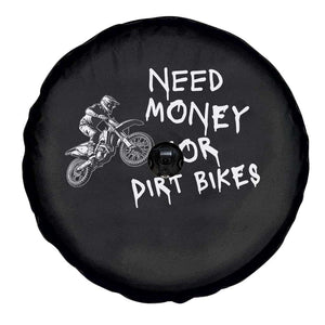 Funny Dirt Bike Motocross Spare Tire Cover Need Money for Dirt Bikes TS14 Print Your Wear