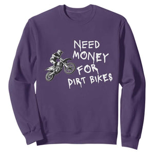 Funny Dirt Bike Motocross Sweatshirt Need Money for Dirt Bikes TS14 Purple Print Your Wear