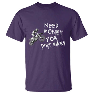 Funny Dirt Bike Motocross T Shirt Need Money for Dirt Bikes TS14 Purple Print Your Wear