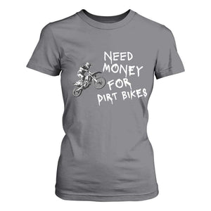 Funny Dirt Bike Motocross T Shirt For Women Need Money for Dirt Bikes TS14 Charcoal Print Your Wear