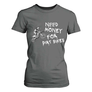 Funny Dirt Bike Motocross T Shirt For Women Need Money for Dirt Bikes TS14 Dark Heather Print Your Wear
