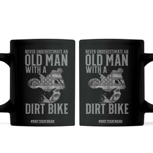 Funny Dirt Bike Motocross Coffee Mug Never Underestimate An Old Man With A Dirt Bike Motocross TS14 Black Print Your Wear