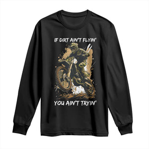 Dirt Bike Motocross Camo Long Sleeve Shirt If Dirt Ain't Flyin You Ain't Tryin TS14 Black Print Your Wear