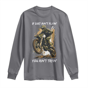 Dirt Bike Motocross Camo Long Sleeve Shirt If Dirt Ain't Flyin You Ain't Tryin TS14 Charcoal Print Your Wear