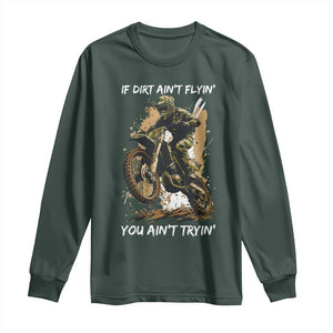 Dirt Bike Motocross Camo Long Sleeve Shirt If Dirt Ain't Flyin You Ain't Tryin TS14 Dark Forest Green Print Your Wear