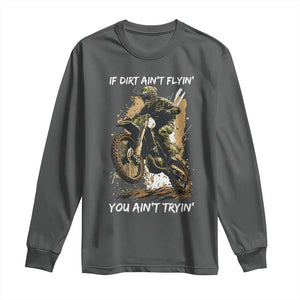 Dirt Bike Motocross Camo Long Sleeve Shirt If Dirt Ain't Flyin You Ain't Tryin TS14 Dark Heather Print Your Wear