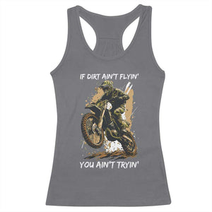 Dirt Bike Motocross Camo Racerback Tank Top If Dirt Ain't Flyin You Ain't Tryin TS14 Charcoal Print Your Wear