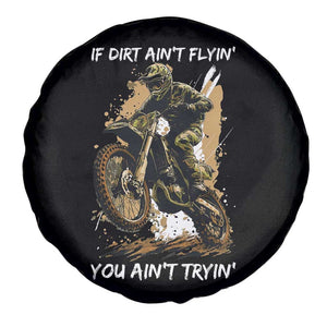 Dirt Bike Motocross Camo Spare Tire Cover If Dirt Ain't Flyin You Ain't Tryin TS14 Print Your Wear