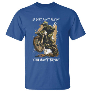 Dirt Bike Motocross Camo T Shirt If Dirt Ain't Flyin You Ain't Tryin TS14 Royal Blue Print Your Wear