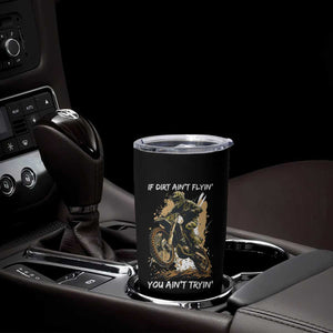 Dirt Bike Motocross Camo Tumbler Cup If Dirt Ain't Flyin You Ain't Tryin TS14 Print Your Wear