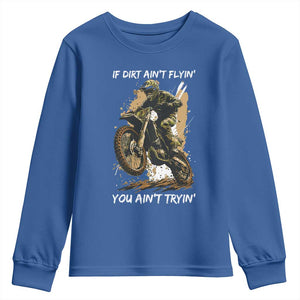 Dirt Bike Motocross Camo Youth Sweatshirt If Dirt Ain't Flyin You Ain't Tryin TS14 Royal Blue Print Your Wear