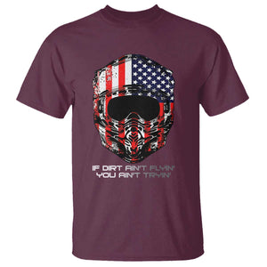 Dirt Bike American Flag Patriotic T Shirt If Dirt Ain't Flyin You Ain't Tryin TS14 Maroon Print Your Wear