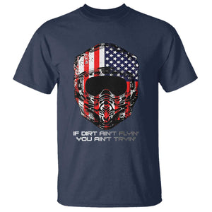 Dirt Bike American Flag Patriotic T Shirt If Dirt Ain't Flyin You Ain't Tryin TS14 Navy Print Your Wear
