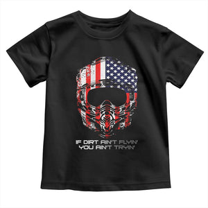 Dirt Bike American Flag Patriotic Toddler T Shirt If Dirt Ain't Flyin You Ain't Tryin TS14 Black Print Your Wear