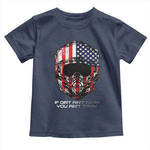 Dirt Bike American Flag Patriotic Toddler T Shirt If Dirt Ain't Flyin You Ain't Tryin TS14 Navy Print Your Wear