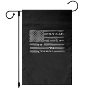 Everything is Fine Trust Your Government Garden Flag Funny Political Sarcastic American Flag TS14 Black Print Your Wear