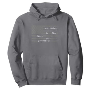 Everything is Fine Trust Your Government Hoodie Funny Political Sarcastic American Flag TS14 Charcoal Print Your Wear