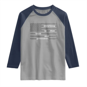 Everything is Fine Trust Your Government Raglan Shirt Funny Political Sarcastic American Flag TS14 Sport Gray Navy Print Your Wear