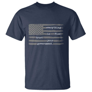 Everything is Fine Trust Your Government T Shirt Funny Political Sarcastic American Flag TS14 Navy Print Your Wear