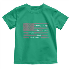 Everything is Fine Trust Your Government Toddler T Shirt Funny Political Sarcastic American Flag TS14 Irish Green Print Your Wear