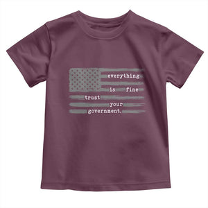 Everything is Fine Trust Your Government Toddler T Shirt Funny Political Sarcastic American Flag TS14 Maroon Print Your Wear