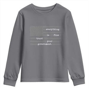 Everything is Fine Trust Your Government Youth Sweatshirt Funny Political Sarcastic American Flag TS14 Charcoal Print Your Wear