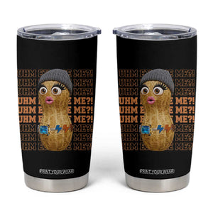 Funny Burnt Peanut Goop Tumbler Cup Uhm Excuse Me TS14 Black Print Your Wear