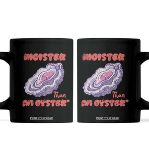 Moister Than An Oyster Coffee Mug Funny Inappropriate Adult Humor TS14 Black Print Your Wear