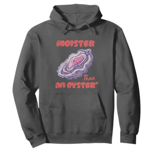 Moister Than An Oyster Hoodie Funny Inappropriate Adult Humor TS14 Dark Heather Print Your Wear