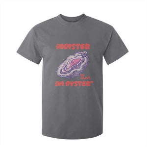 Moister Than An Oyster T Shirt For Kid Funny Inappropriate Adult Humor TS14 Charcoal Print Your Wear
