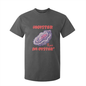 Moister Than An Oyster T Shirt For Kid Funny Inappropriate Adult Humor TS14 Dark Heather Print Your Wear