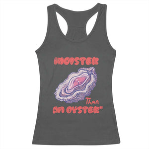 Moister Than An Oyster Racerback Tank Top Funny Inappropriate Adult Humor TS14 Dark Heather Print Your Wear
