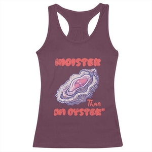 Moister Than An Oyster Racerback Tank Top Funny Inappropriate Adult Humor TS14 Maroon Print Your Wear