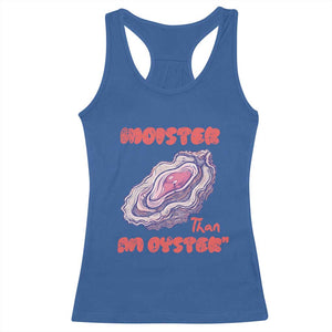 Moister Than An Oyster Racerback Tank Top Funny Inappropriate Adult Humor TS14 Royal Blue Print Your Wear