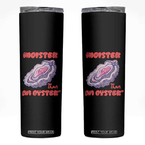 Moister Than An Oyster Skinny Tumbler Funny Inappropriate Adult Humor TS14 Black Print Your Wear