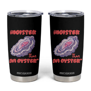 Moister Than An Oyster Tumbler Cup Funny Inappropriate Adult Humor TS14 Black Print Your Wear