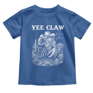 Yee Claw Lobster Toddler T Shirt Funny Crawfish Western Meme TS14 Royal Blue Print Your Wear