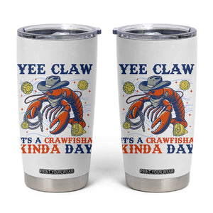 Yee Claw Lobster Tumbler Cup It's a Crawfish Kinda Day Summer Beach Vaction Gift TS14 White Print Your Wear