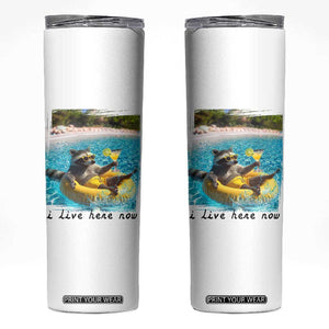 I Live Here Now Raccoon Skinny Tumbler Funny Summer Vacation Meme TS14 White Print Your Wear