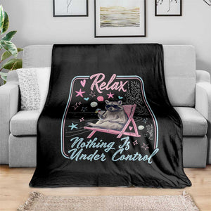 Relax Nothing Is Under Control Throw Blanket Chill Raccoon Beach Vacation Gift TS14 Print Your Wear
