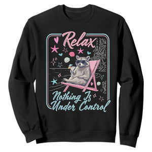 Relax Nothing Is Under Control Sweatshirt Chill Raccoon Beach Vacation Gift TS14 Black Print Your Wear