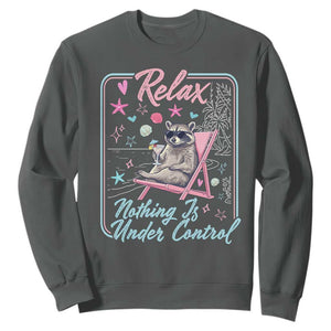 Relax Nothing Is Under Control Sweatshirt Chill Raccoon Beach Vacation Gift TS14 Dark Heather Print Your Wear