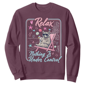 Relax Nothing Is Under Control Sweatshirt Chill Raccoon Beach Vacation Gift TS14 Maroon Print Your Wear