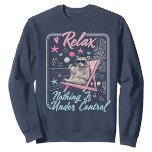 Relax Nothing Is Under Control Sweatshirt Chill Raccoon Beach Vacation Gift TS14 Navy Print Your Wear