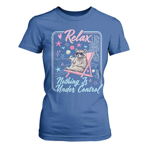 Relax Nothing Is Under Control T Shirt For Women Chill Raccoon Beach Vacation Gift TS14 Royal Blue Print Your Wear