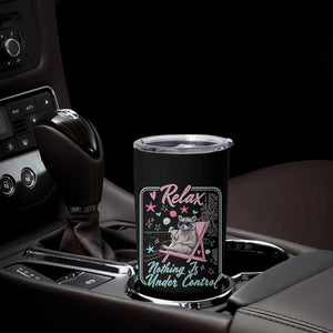 Relax Nothing Is Under Control Tumbler Cup Chill Raccoon Beach Vacation Gift TS14 Print Your Wear