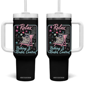 Relax Nothing Is Under Control Tumbler With Handle Chill Raccoon Beach Vacation Gift TS14 One Size: 40 oz Black Print Your Wear