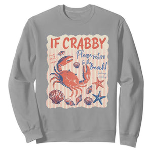 If Crabby Please Return To The Beach Sweatshirt Funny Crab Summer Vibes TS14 Sport Gray Print Your Wear