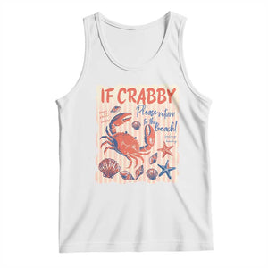 If Crabby Please Return To The Beach Tank Top Funny Crab Summer Vibes TS14 White Print Your Wear