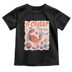 If Crabby Please Return To The Beach Toddler T Shirt Funny Crab Summer Vibes TS14 Black Print Your Wear